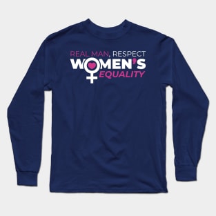 Real Man Respect Women's Equality Long Sleeve T-Shirt